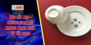 Xóc Đĩa X88 - Không Gian Đối Kháng Xanh Chín Uy Tín 2026